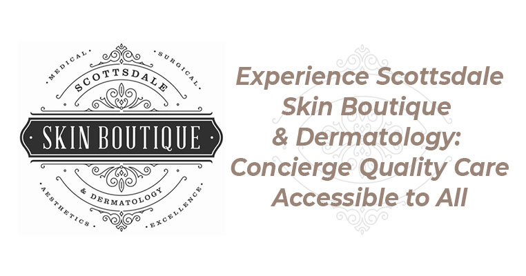 Dermatologist in Scottsdale AZ Scottsdale Skin Boutique